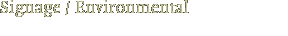 Signage/Environmental